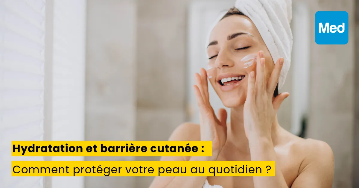 Hydratation et barrière cutanée : Comment protéger votre peau au quotidien ?